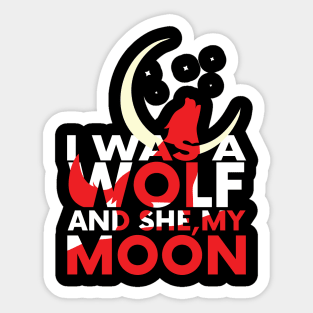 i was a wolf and she my moon Sticker